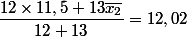  \dfrac{12\times 11,5+13\overline{x_2}}{12+13}=12,02